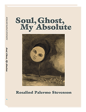 Soul Ghost My Absolute by Rosalind Palermo Stevenson